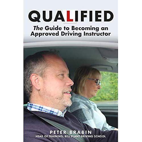 Qualified: The Guide to Becoming an Approved Driving Instructor