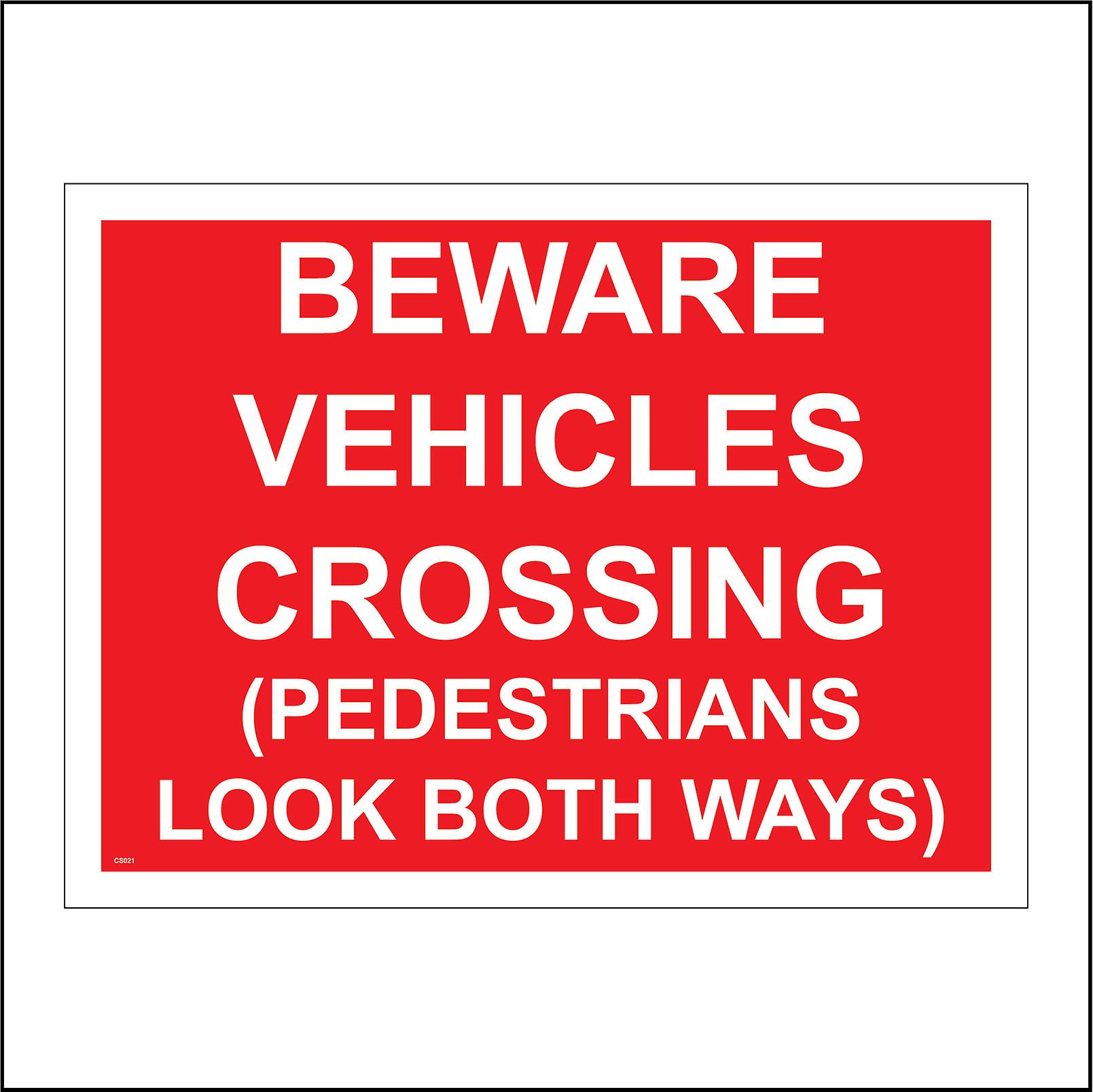 CS021 Beware Vehicles Crossing ( Pedestrians Look Both Ways) Sign