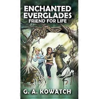 Enchanted Everglades Friend For Life - G. A. Kowatch