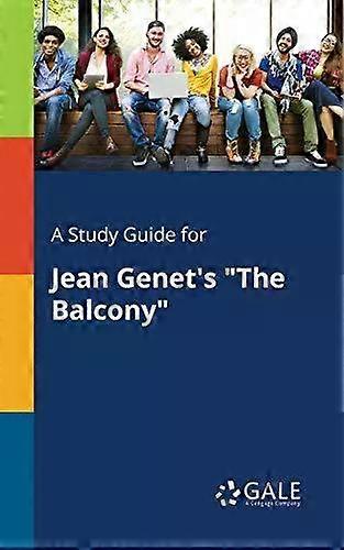 A Study Guide For Jean Genet's The Balcony - Cengage Learning Gale