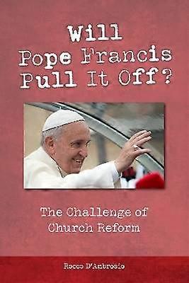 Will Pope Francis Pull It Off?