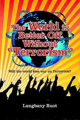 The World is Better Off Without "Terrorism"