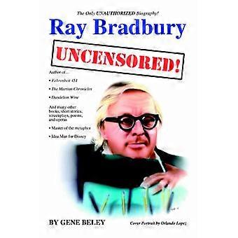 Ray Bradbury sans censure ! La biographie non autorisée