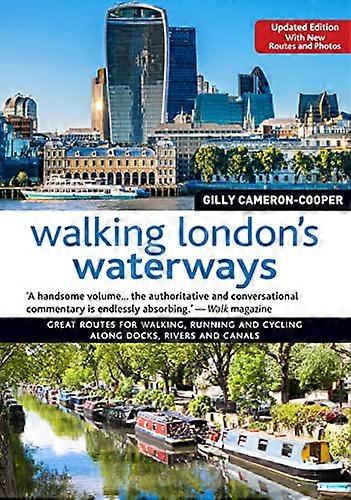 Walking Londons Waterways Updated Edition: Great Routes for Walking Running Cycling Along Docks Rivers and Canals