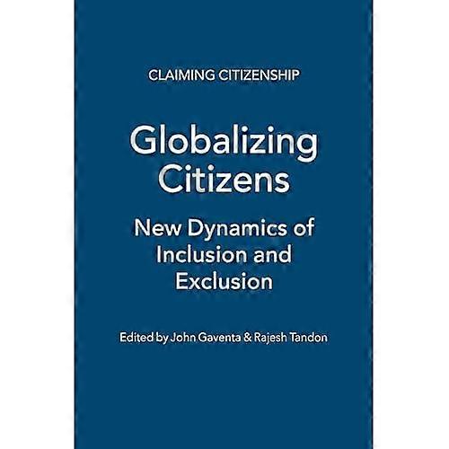 Globalising Citizens: New Dynamics of Inclusion and Exclusion