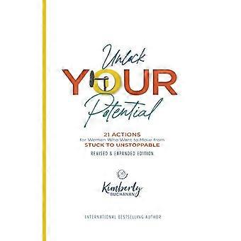 Unlock Your Potential 21 Actions For Women Who Want To Move From Stuck To Unstop - Kimberly S Buchanan - Paperback - en Book