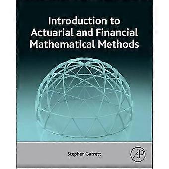 Introduction To Actuarial And Financial Mathematical Methods - Stephen Garrett