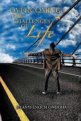 Overcoming the Challenges of Life