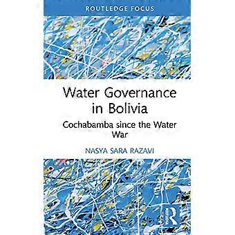 Water Governance in Bolivia Cochabamba since the Water War