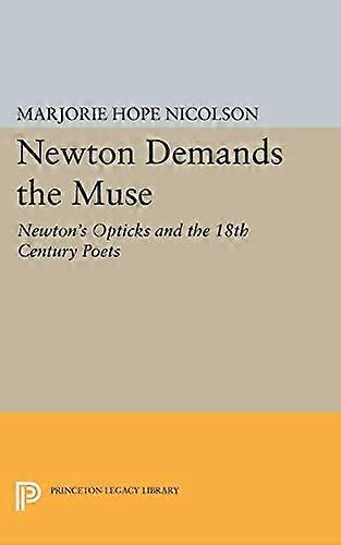 Newton Demands the Muse: Newtons Opticks and the 18th Century Poets