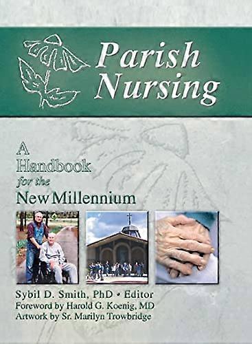 Parish Nursing: A Handbook for the New Millennium