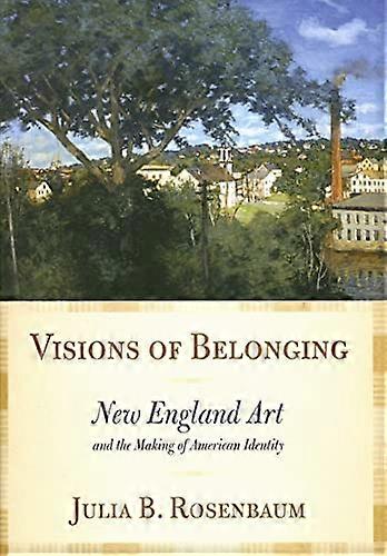 Visions of Belonging: New England Art and the Making of American Identity