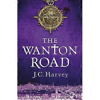 The Wanton Road - J. C. Harvey