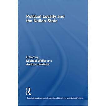 Political Loyalty and the Nation-State (Routledge Advances in International Relations and Global Politics)