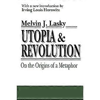 Utopi og revolution: Om en metafors oprindelse, eller nogle illustrationer af problemet med politisk temperament og intellektuelt klima og hvordan