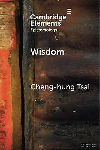 Wisdom: A Skill Theory (Elements in Epistemology)