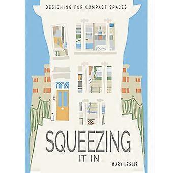 Squeezing It In: Entwerfen für kompakte Räume