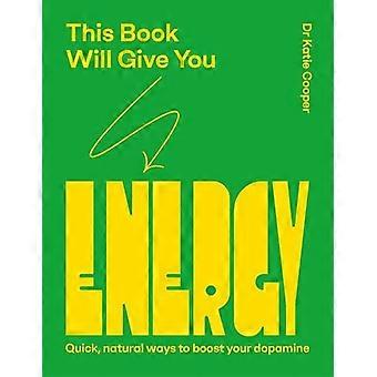This Book Will Give You Energy How to Boost Your Dopamine Every Day
