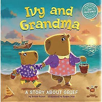 Ivy and Grandma: A Story about Grief (My Spectacular Self)