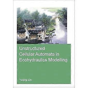 Unstructured Cellular Automata In Ecohydraulics Modelling - Yuqing Lin