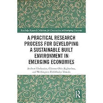 A Practical Research Process for Developing a Sustainable Built Environment in Emerging Economies