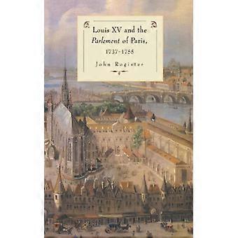 Louis Xv And The Parlement Of Paris 1737 55 - John Rogister - Hardcover - English Book - History