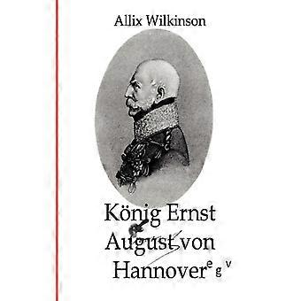 Knig Ernst August Von Hannover - Allix Wilkinson - Paperback - English Book - History