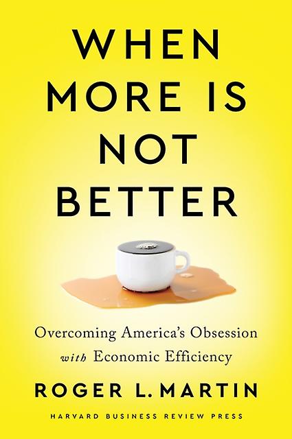 When More Is Not Better by Roger L. Martin Hardback Book