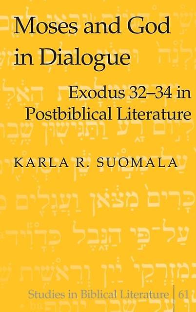Moses And God In Dialogue by Karla R. Suomala Paperback Book
