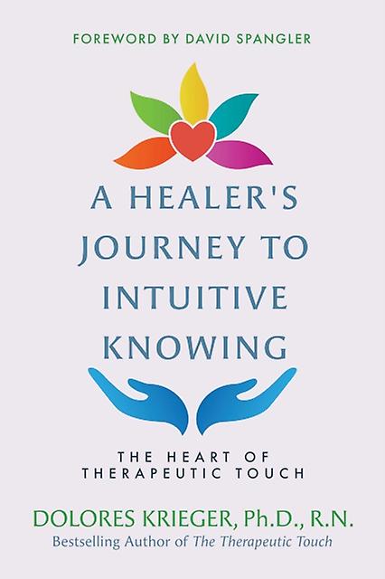 A Healer's Journey To Intuitive Knowing by Dolores Krieger Paperback