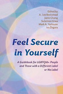 Feel Secure In Yourself by A. Lee Beckstead Paperback Book