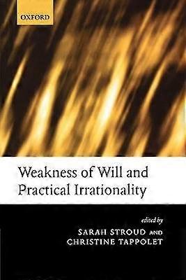Weakness of Will and Practical Irrationality