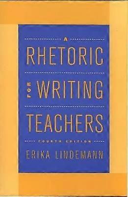 A Rhetoric for Writing Teachers