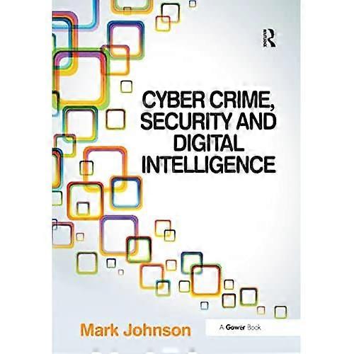Cyber Crime, Security and Digital Intelligence