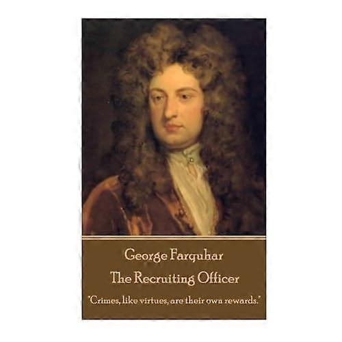 George Farquhar - The Recruiting Officer: