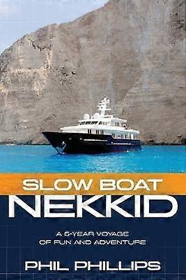 Slow Boat Nekkid A 5Year Voyage of Fun and Adventure