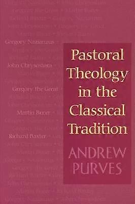 Pastoral Theology in the Classical Tradition