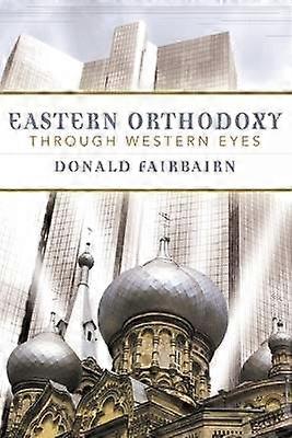 Eastern Orthodoxy through Western Eyes