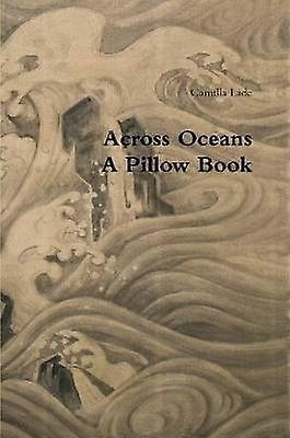 Across Oceans A Pillow Book