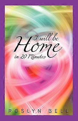 I Will Be Home in 20 Minutes
