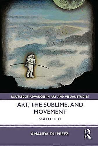 Art the Sublime and Movement: Spaced Out