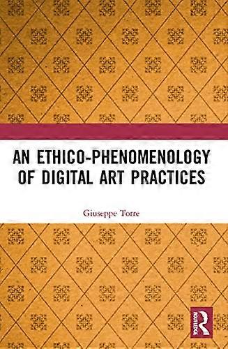 An Ethico Phenomenology of Digital Art Practices