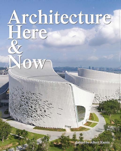 Architecture Here And Now by Albert Ramis Hardback Book