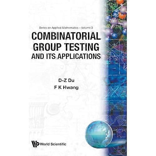 Combinational Group Testing and Its Applications (Series on Applied Mathematics)