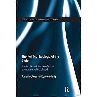 The Political Ecology Of The State The Basis And The Evolution Of Environmental - Antonio Augusto Rossotto Ioris
