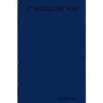 It Would Be You - Michelle Jean - Paperback - en Book
