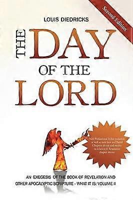 The Day of the Lord Second Edition An Exegesis of the Book of Revelation and Other Apocalyptic Scripture