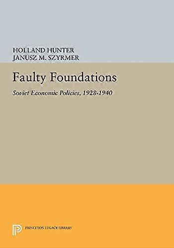 Faulty Foundations: Soviet Economic Policies 1928 1940