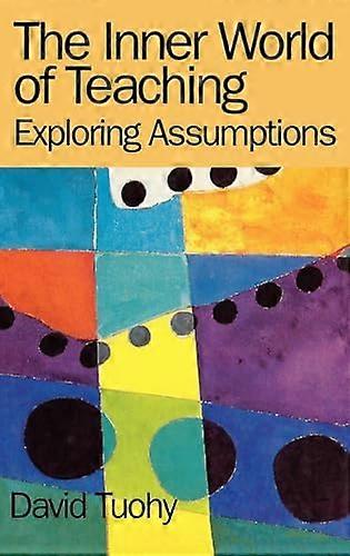 The Inner World of Teaching: Exploring Assumptions