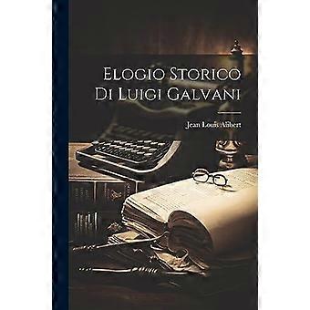 Elogio Storico Di Luigi Galvani - Jean Louis Alibert
